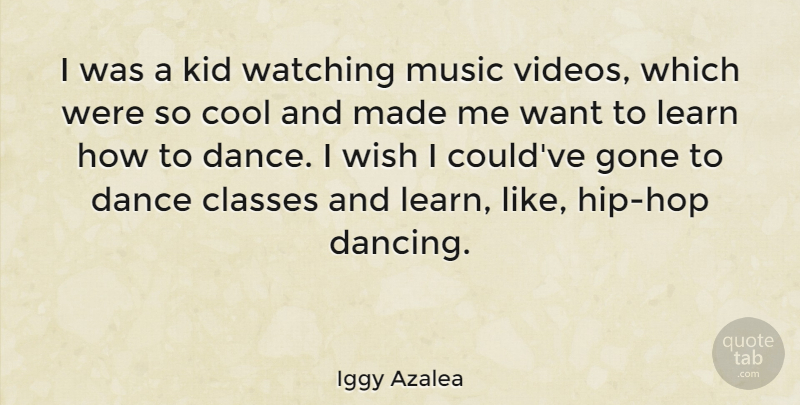Iggy Azalea Quote About Classes, Cool, Gone, Kid, Learn: I Was A Kid Watching...