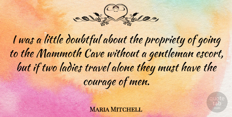 Maria Mitchell Quote About Travel, Men, Two: I Was A Little Doubtful...