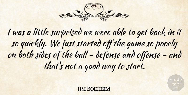 Jim Boeheim Quote About Ball, Both, Defense, Game, Good: I Was A Little Surprised...