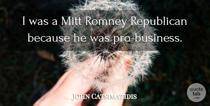 John Catsimatidis Quote About undefined: I Was A Mitt Romney...
