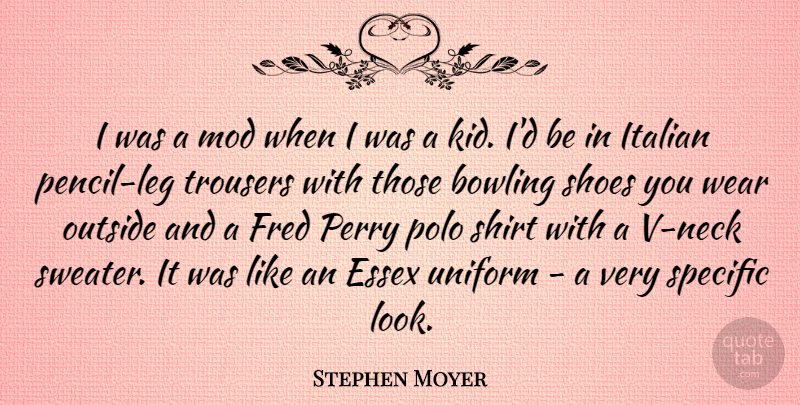 Stephen Moyer Quote About Kids, Italian, Shoes: I Was A Mod When...