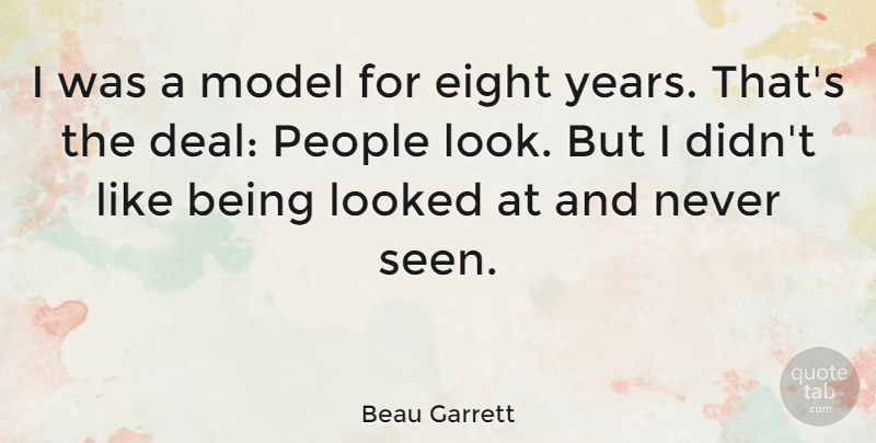Beau Garrett Quote About Years, Eight, People: I Was A Model For...