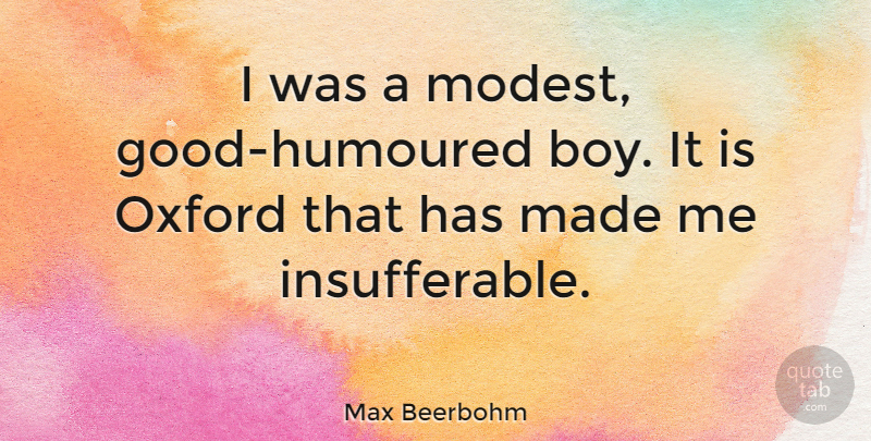 Max Beerbohm Quote About Boys, Oxford, Max: I Was A Modest Good...