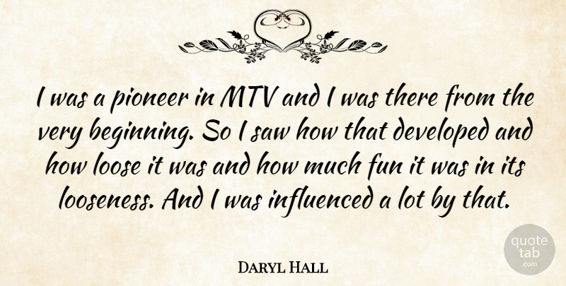 Daryl Hall Quote About Fun, Mtv, Pioneers: I Was A Pioneer In...