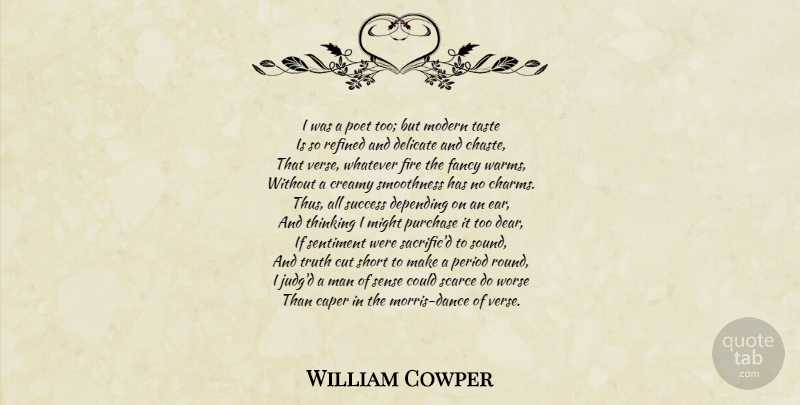 William Cowper Quote About Cutting, Men, Thinking: I Was A Poet Too...