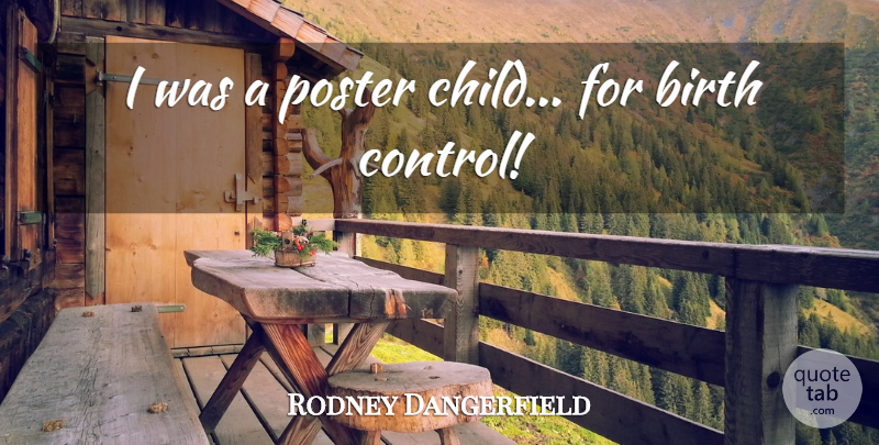Rodney Dangerfield Quote About Funny, Children, Humor: I Was A Poster Child...