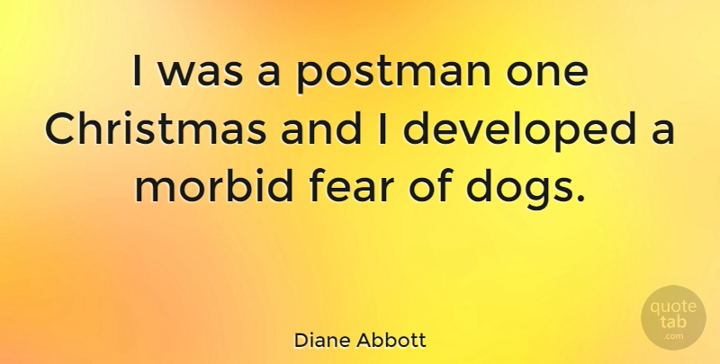 Diane Abbott Quote About Christmas, Dog, Morbid: I Was A Postman One...