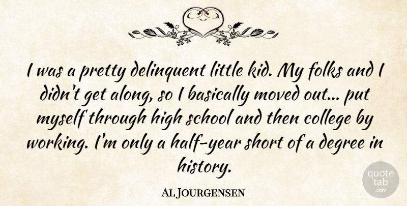 Al Jourgensen Quote About Basically, Degree, Delinquent, Folks, High: I Was A Pretty Delinquent...