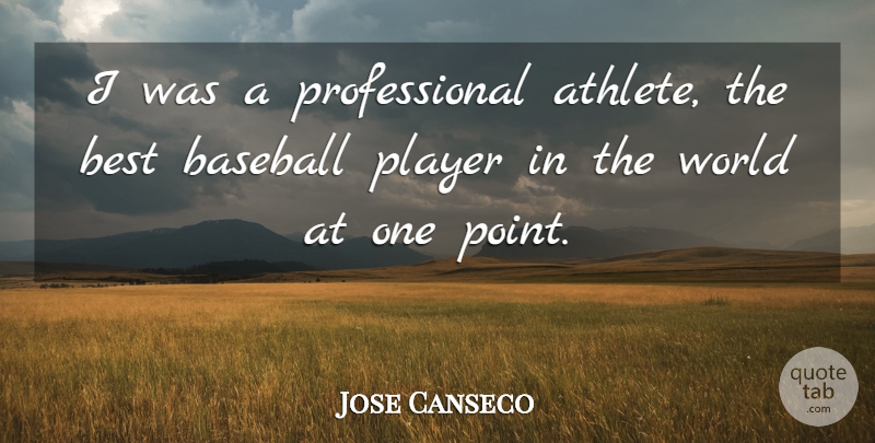 Jose Canseco Quote About Baseball, Athlete, Player: I Was A Professional Athlete...