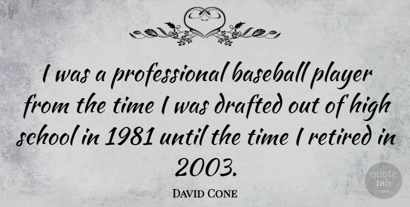 David Cone Quote About Baseball, School, Player: I Was A Professional Baseball...