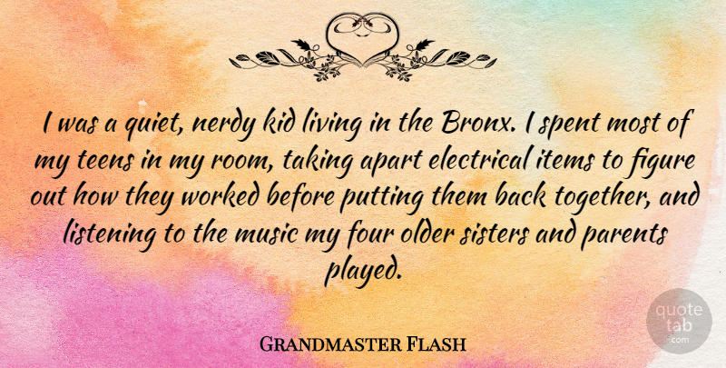 Grandmaster Flash Quote About Apart, Electrical, Figure, Four, Items: I Was A Quiet Nerdy...