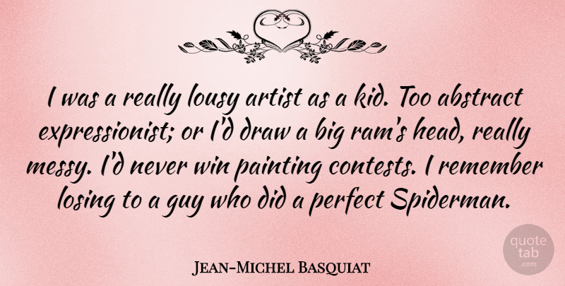Jean-Michel Basquiat Quote About Kids, Winning, Artist: I Was A Really Lousy...