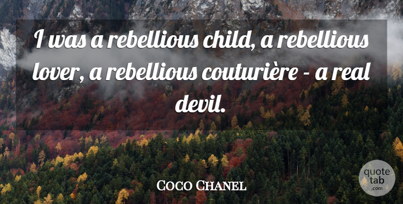 Coco Chanel Quote About Children, Real, Devil: I Was A Rebellious Child...