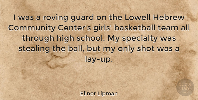 Elinor Lipman Quote About Basketball, Girl, Team: I Was A Roving Guard...
