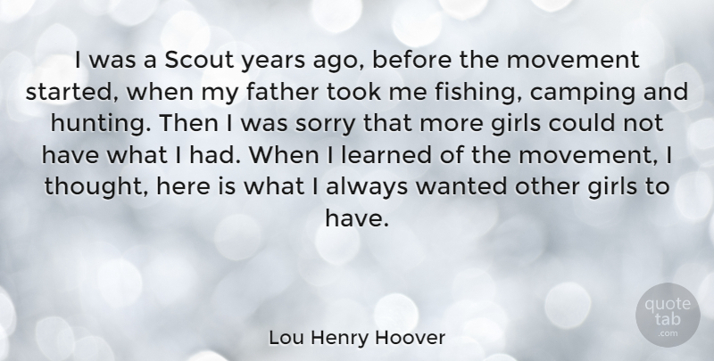Lou Henry Hoover Quote About Girl, Sorry, Father: I Was A Scout Years...