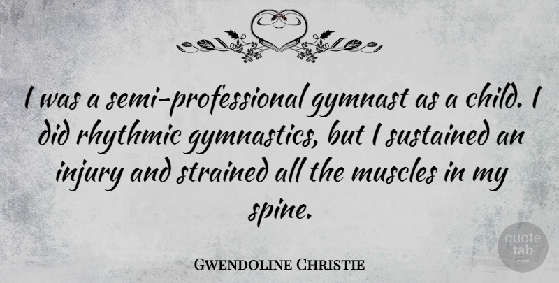 Gwendoline Christie Quote About Children, Gymnastics, Injury: I Was A Semi Professional...