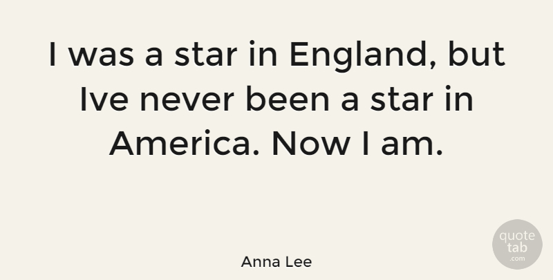 Anna Lee Quote About Stars, America, England: I Was A Star In...