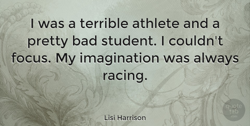 Lisi Harrison Quote About Athlete, Imagination, Focus: I Was A Terrible Athlete...