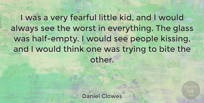 Daniel Clowes Quote About Kids, Kissing, Thinking: I Was A Very Fearful...