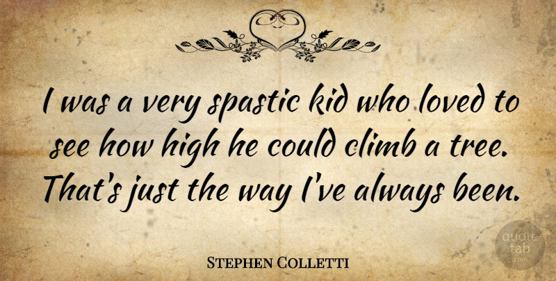 Stephen Colletti Quote About High, Kid: I Was A Very Spastic...