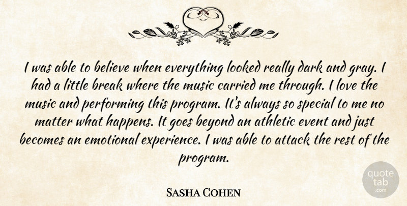 Sasha Cohen Quote About Athletic, Attack, Becomes, Believe, Beyond: I Was Able To Believe...