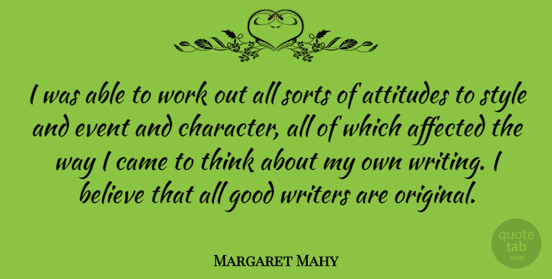 Margaret Mahy Quote About Attitude, Believe, Character: I Was Able To Work...