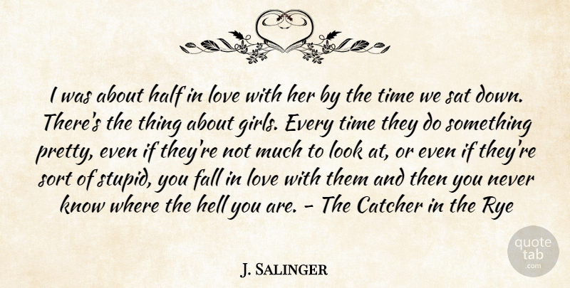 J. Salinger Quote About Catcher, Fall, Half, Hell, Love: I Was About Half In...
