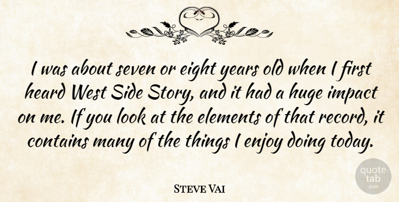 Steve Vai Quote About Years, Impact, Eight: I Was About Seven Or...