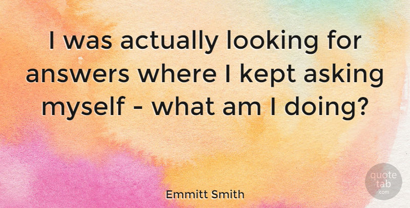 Emmitt Smith Quote About Kept: I Was Actually Looking For...