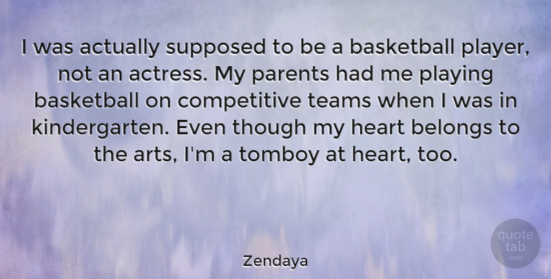 Zendaya Quote About Basketball, Art, Team: I Was Actually Supposed To...