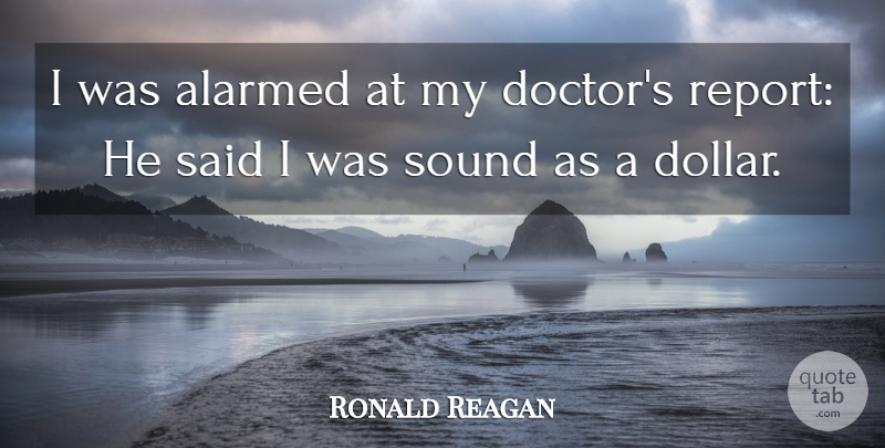 Ronald Reagan Quote About Government, Doctors, Dollars: I Was Alarmed At My...