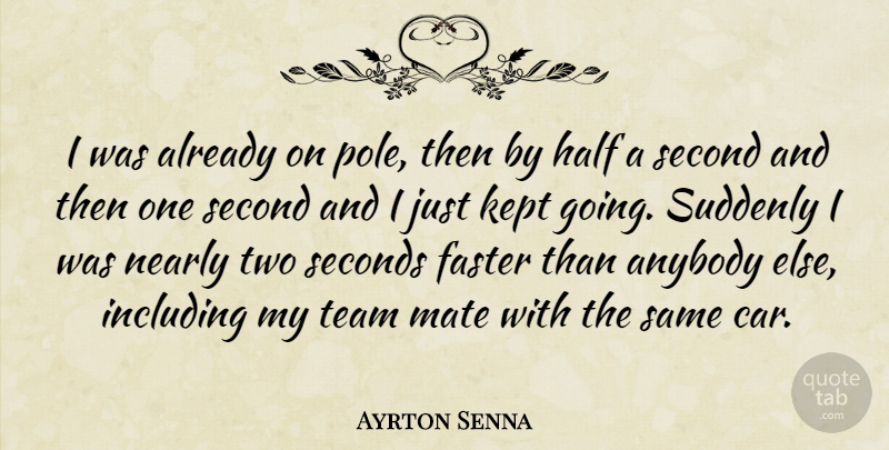 Ayrton Senna Quote About Team, Two, Car: I Was Already On Pole...