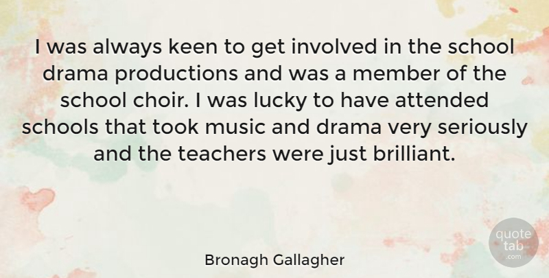 Bronagh Gallagher Quote About Teacher, Drama, School: I Was Always Keen To...