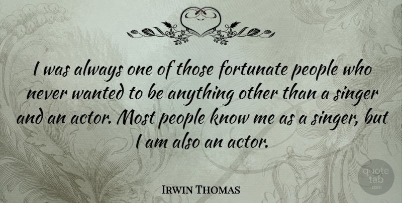 Irwin Thomas Quote About People: I Was Always One Of...