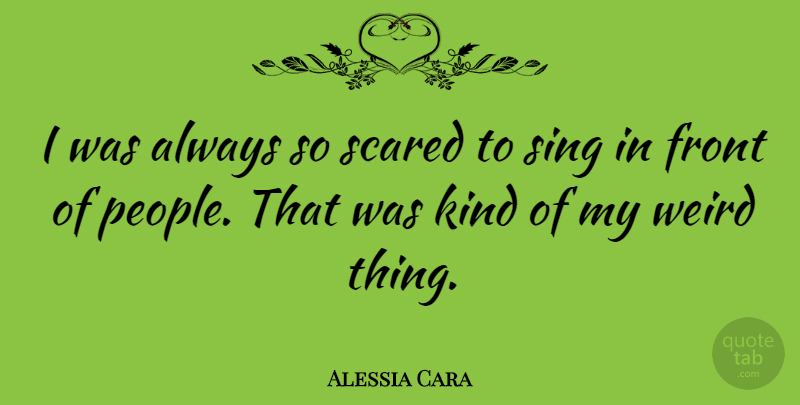 Alessia Cara Quote About Front: I Was Always So Scared...