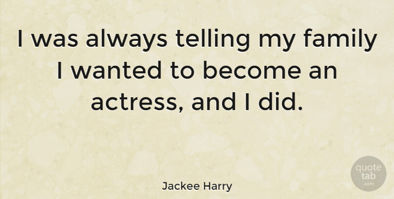 Jackee Harry Quote About Family, Telling: I Was Always Telling My...