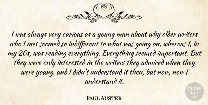 Paul Auster Quote About Reading, Men, Important: I Was Always Very Curious...