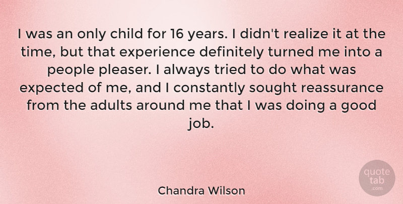 Chandra Wilson Quote About Jobs, Children, Years: I Was An Only Child...