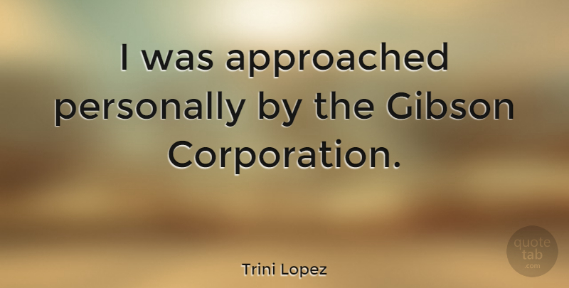 Trini Lopez Quote About Corporations, Taxi: I Was Approached Personally By...
