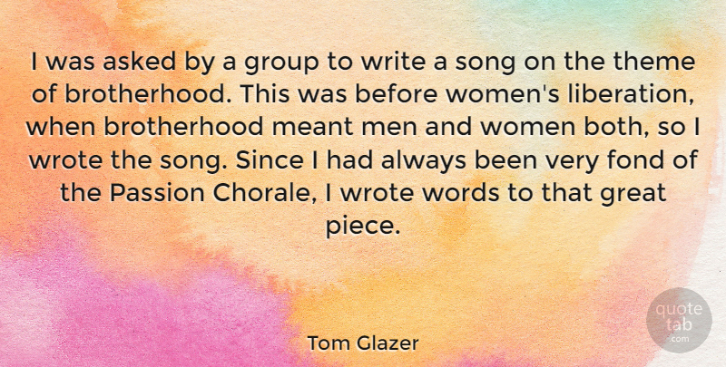 Tom Glazer Quote About Song, Passion, Writing: I Was Asked By A...