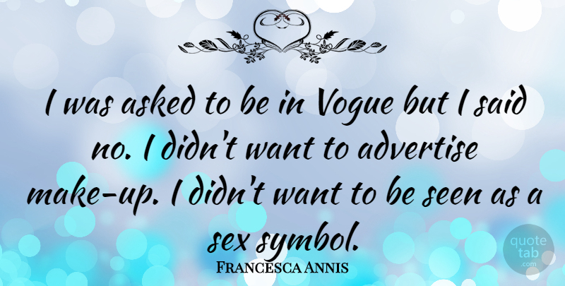 Francesca Annis Quote About Sex, Want, Euthanasia: I Was Asked To Be...