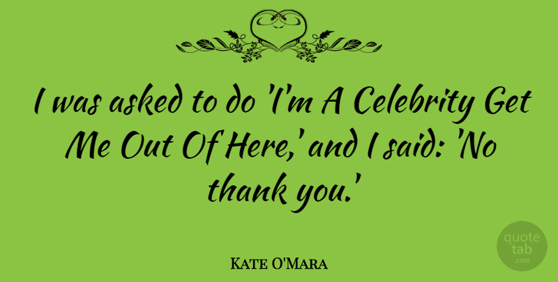 Kate O'Mara Quote About undefined: I Was Asked To Do...