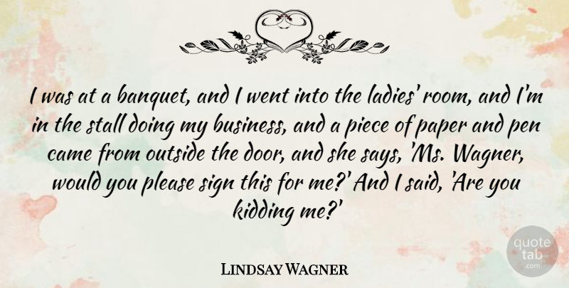 Lindsay Wagner Quote About Business, Came, Kidding, Outside, Paper: I Was At A Banquet...