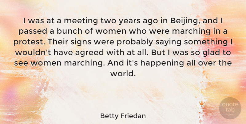 Betty Friedan Quote About Years, Two, World: I Was At A Meeting...