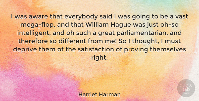 Harriet Harman Quote About Aware, Deprive, Everybody, Great, Oh: I Was Aware That Everybody...