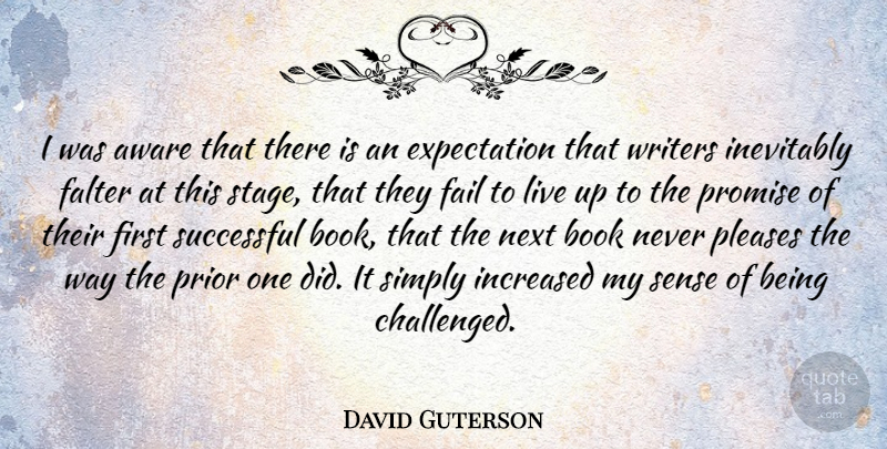 David Guterson Quote About Book, Successful, Expectations: I Was Aware That There...