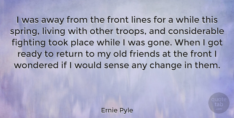 Ernie Pyle Quote About Spring, Fighting, House: I Was Away From The...