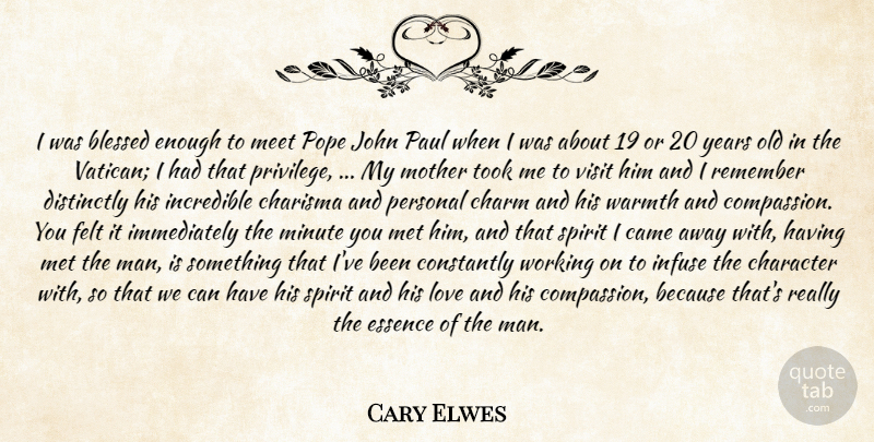 Cary Elwes Quote About Mother, Blessed, Character: I Was Blessed Enough To...