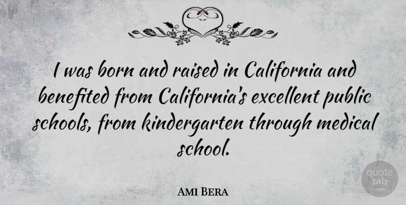 Ami Bera Quote About Excellent, Medical, Public, Raised: I Was Born And Raised...