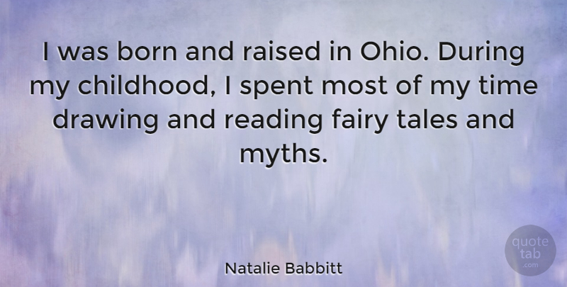 Natalie Babbitt Quote About Reading, Ohio, Drawing: I Was Born And Raised...